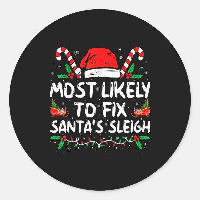 Most Likely To Fix Santa's Sleigh Family Christmas Classic Round Sticker (Front)
