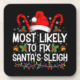 Most Likely To Fix Santa's Sleigh Family Christmas Coaster