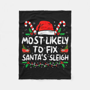 Most Likely To Fix Santa's Sleigh Family Christmas Fleece Blanket