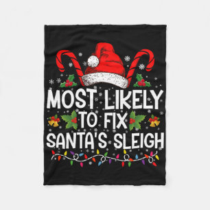 Most Likely To Fix Santas Sleigh Family Christmas  Fleece Blanket