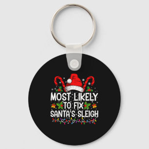 Most Likely To Fix Santas Sleigh Family Christmas  Keychain
