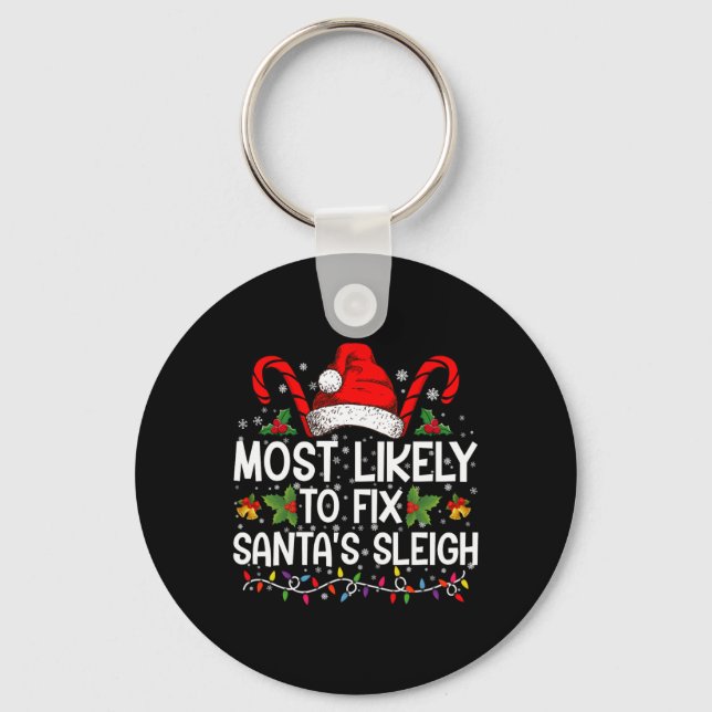 Most Likely To Fix Santas Sleigh Family Christmas  Keychain (Front)