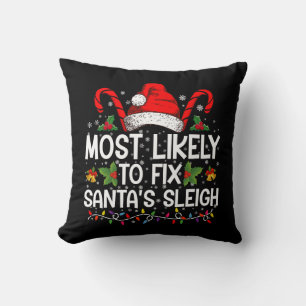 Most Likely To Fix Santa's Sleigh Family Christmas Throw Pillow
