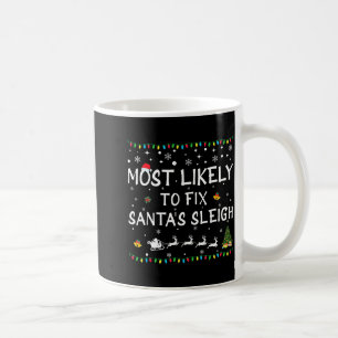 Most Likely To Fix Santa's Sleigh Funny Christmas  Coffee Mug