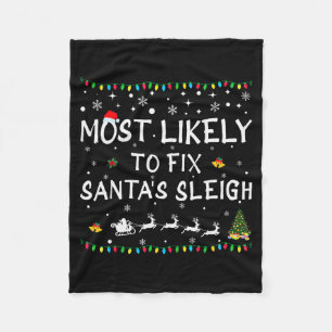 Most Likely To Fix Santa's Sleigh Funny Christmas  Fleece Blanket