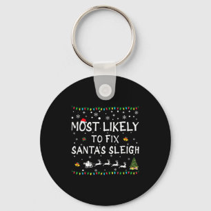 Most Likely To Fix Santa's Sleigh Funny Christmas  Keychain