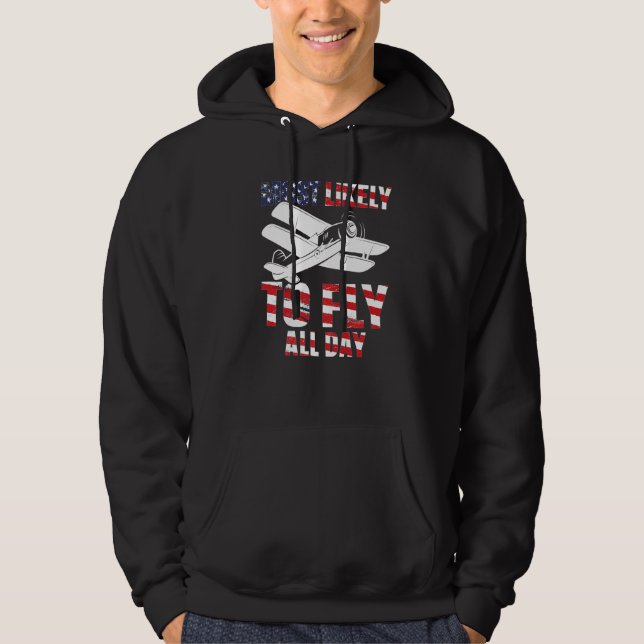 Most likely to fly all day Airplane Pilot Aviation Hoodie (Front)