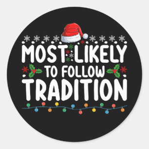 Most Likely To Follow Tradition Christmas Holiday Classic Round Sticker