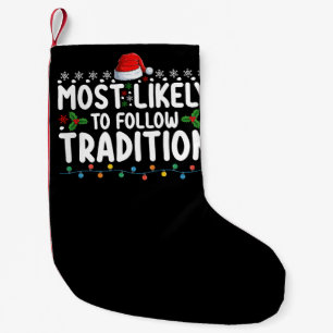 Most Likely To Follow Tradition Christmas Holiday Small Christmas Stocking