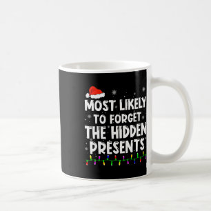 Most Likely To Forget The Hidden Presents Christma Coffee Mug