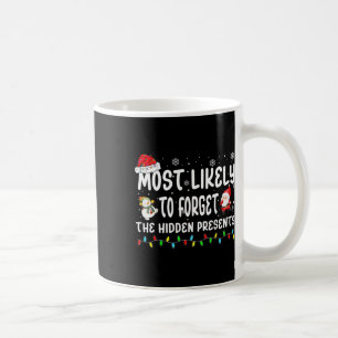 Most Likely To Forget The Hidden Presents Christma Coffee Mug