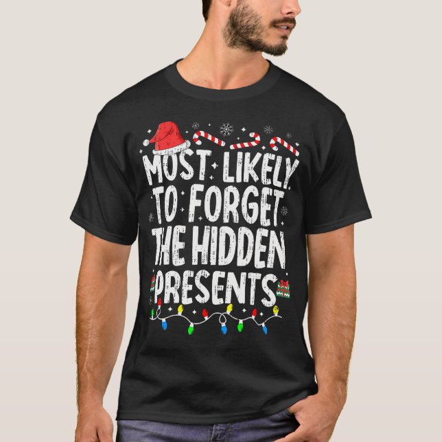 Most Likely To Forget The Hidden Presents Christma T-Shirt (Front)