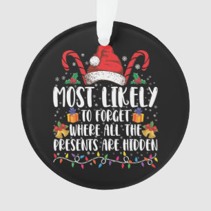 Most Likely To Forget Where All The Presents Are Ornament