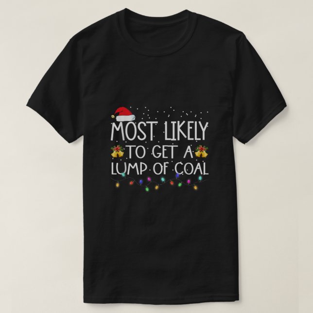 Most Likely To Get A Lump Of Coal Christmas Matchi T-Shirt (Design Front)