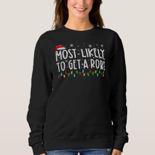 Most Likely To Get A Robe Matching Family Xmas Hol Sweatshirt