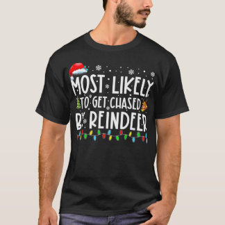Most Likely To Get Chased By Reindeer Funny Christ T-Shirt