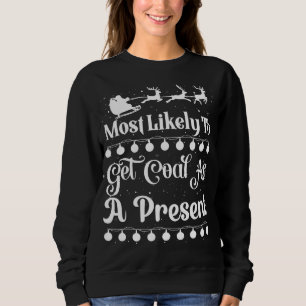 Most Likely To Get Coal As A Present Santa Sleigh Sweatshirt