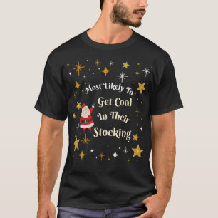 Most Likely to Get Coal in their Stocking T-Shirt