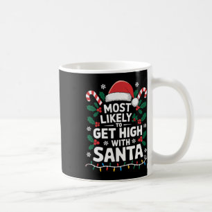 Most Likely To Get High With Santa Christmas - Fun Coffee Mug