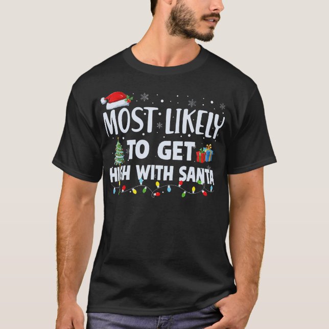 Most Likely To Get High With Santa Christmas Funny T-Shirt (Front)