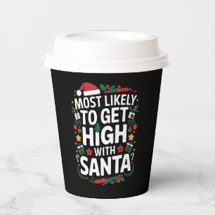 Most Likely To Get High With Santa Christmas Match Paper Cups