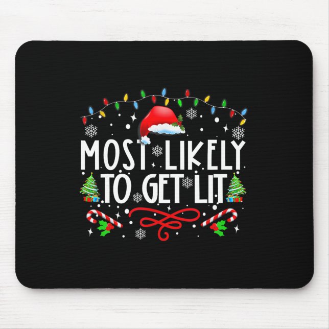 Most Likely To Get Lit Drinking Fun Family Christm Mouse Pad (Front)