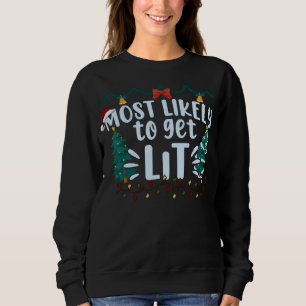 Most Likely To Get Lit Drinking Funny Christmas Fa Sweatshirt