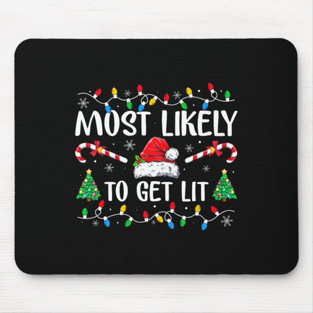 Most Likely To Get Lit Matching Family Christmas P Mouse Pad (Front)
