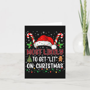 Most Likely To Get Lit On Christmas Family Xmas Ma Card