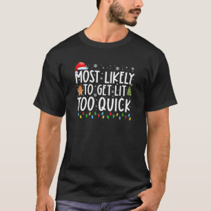 Most Likely To Get Lit Too Quick Matching Family X T-Shirt