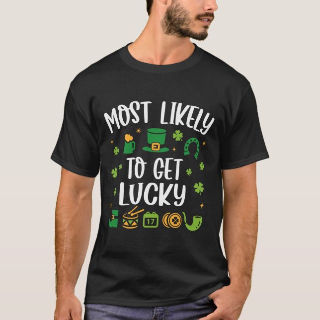 Most Likely To Get Lucky Funny St Patricks Day  T-Shirt (Front)