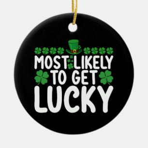Most Likely To Get Lucky St Patrick's Day Irish Ceramic Ornament