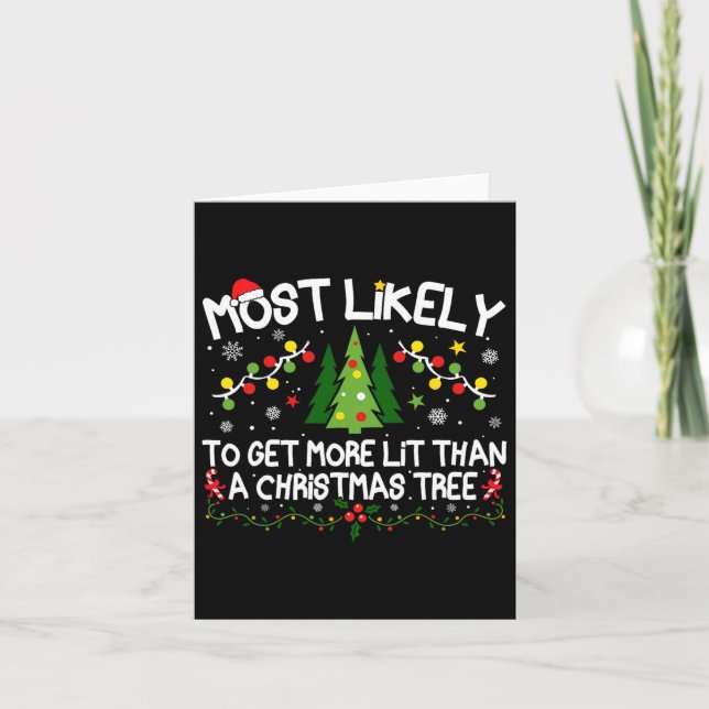Most Likely To Get More Lit Than A Christmas Tree  Card (Front)