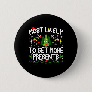 Most Likely To Get More Presents Christmas Matchin 2 Inch Round Button