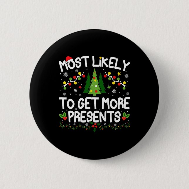 Most Likely To Get More Presents Christmas Matchin 2 Inch Round Button (Front)