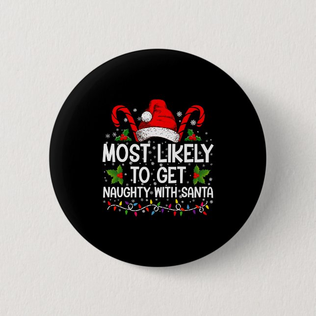 Most Likely To Get Naughty With Santa Christmas  2 Inch Round Button (Front)