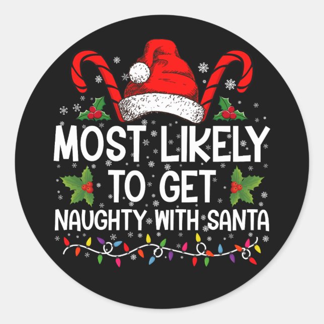 Most Likely To Get Naughty With Santa Christmas Classic Round Sticker (Front)