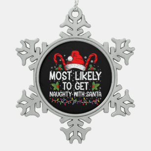 Most Likely To Get Naughty With Santa Christmas Snowflake Pewter Christmas Ornament