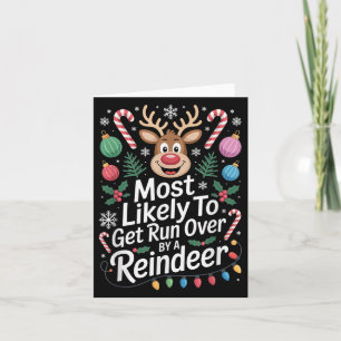 Most Likely To Get Run Over By A Reindeer Christma Card