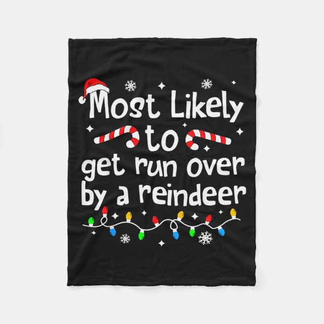 Most Likely To Get Run Over By A Reindeer Christma Fleece Blanket (Front)