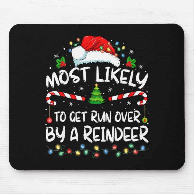 Most Likely To Get Run Over By A Reindeer Christma Mouse Pad (Front)