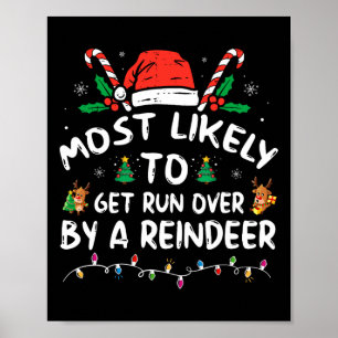 Most Likely To Get Run Over By A Reindeer Christma Poster