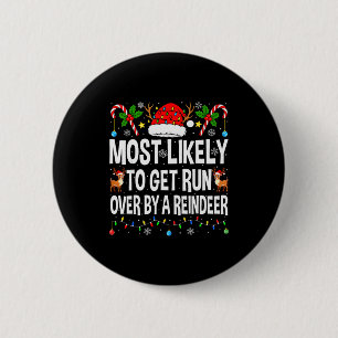 Most Likely To Get Run Over By A Reindeer Family C 2 Inch Round Button
