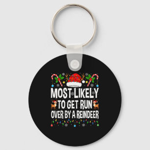 Most Likely To Get Run Over By A Reindeer Family C Keychain