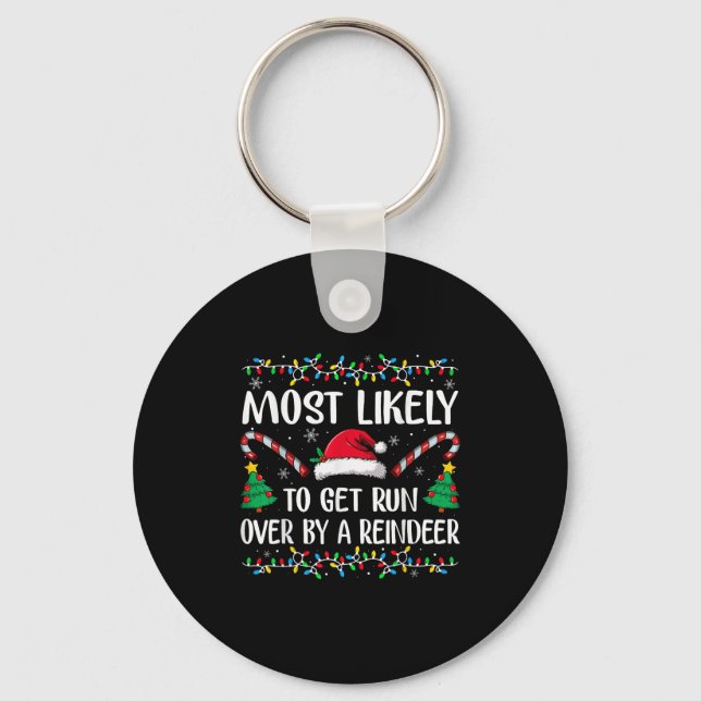 Most Likely To Get Run Over By A Reindeer Family C Keychain (Front)