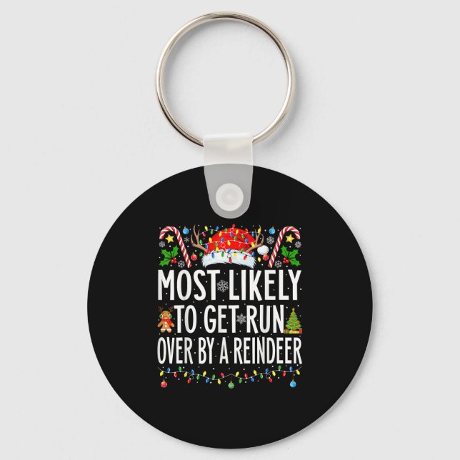 Most Likely To Get Run Over By A Reindeer Family C Keychain (Front)