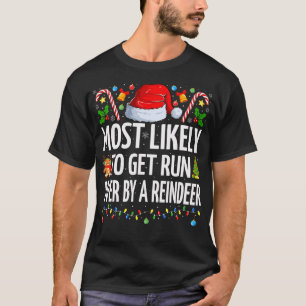 Most Likely To Get Run Over By A Reindeer Family C T-Shirt