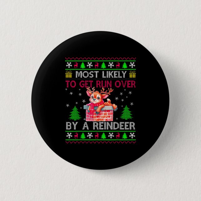 Most Likely To Get Run Over By A Reindeer Matching 2 Inch Round Button (Front)
