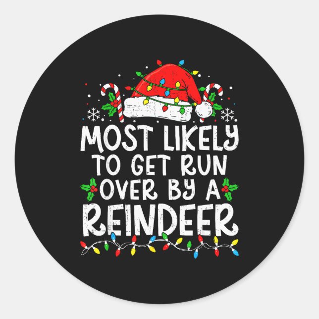 Most Likely To Get Run Over By A Reindeer Matching Classic Round Sticker (Front)