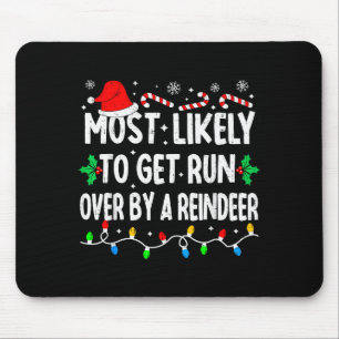 Most Likely To Get Run Over By A Reindeer Matching Mouse Pad